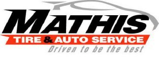 MATHIS TIRE AND AUTO SERVICE DRIVEN TO BE THE BEST