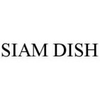 SIAM DISH
