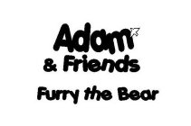 ADAM & FRIENDS FURRY THE BEAR