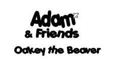 ADAM & FRIENDS OAKEY THE BEAVER