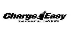 CHARGE EASY RETAIL PROCESSING...MADE EASY!