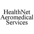 HEALTHNET AEROMEDICAL SERVICES