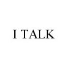 I TALK