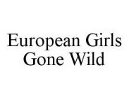 EUROPEAN GIRLS GONE WILD