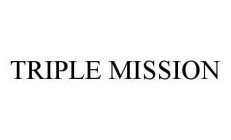 TRIPLE MISSION
