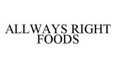 ALLWAYS RIGHT FOODS