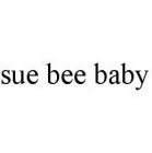 SUE BEE BABY