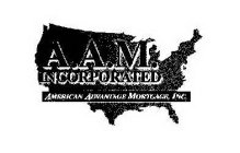 A.A.M.  INCORPORATED AMERICAN ADVANTAGE MORTGAGE, INC.