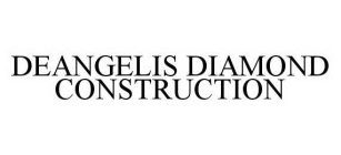 DEANGELIS DIAMOND CONSTRUCTION