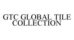 GTC GLOBAL TILE COLLECTION