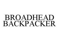 BROADHEAD BACKPACKER