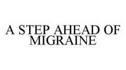 A STEP AHEAD OF MIGRAINE