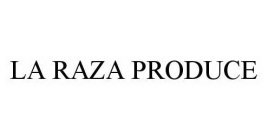 LA RAZA PRODUCE