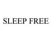 SLEEP FREE