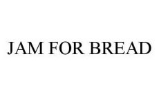 JAM FOR BREAD