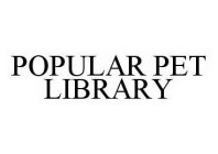 POPULAR PET LIBRARY