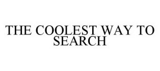 THE COOLEST WAY TO SEARCH