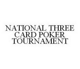 NATIONAL THREE CARD POKER TOURNAMENT