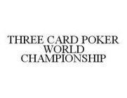 THREE CARD POKER WORLD CHAMPIONSHIP