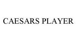 CAESARS PLAYER