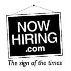 NOW HIRING.COM THE SIGN OF THE TIMES