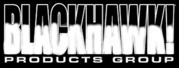 BLACKHAWK! PRODUCTS GROUP