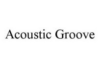 ACOUSTIC GROOVE