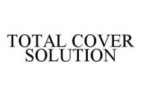 TOTAL COVER SOLUTION