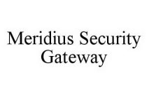 MERIDIUS SECURITY GATEWAY