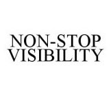 NON-STOP VISIBILITY