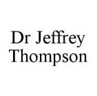 DR JEFFREY THOMPSON