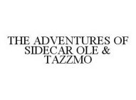 THE ADVENTURES OF SIDECAR OLE & TAZZMO