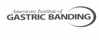 AMERICAN INSTITUTE OF GASTRIC BANDING