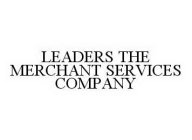 LEADERS THE MERCHANT SERVICES COMPANY