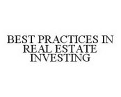 BEST PRACTICES IN REAL ESTATE INVESTING