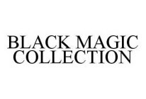 BLACK MAGIC COLLECTION