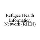 REFUGEE HEALTH INFORMATION NETWORK (RHIN)