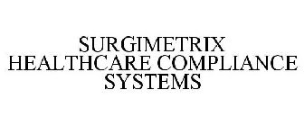 SURGIMETRIX HEALTHCARE COMPLIANCE SYSTEMS