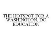 THE HOTSPOT FOR A WASHINGTON, DC EDUCATION