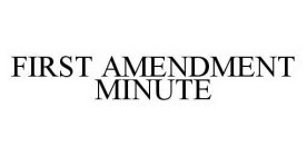 FIRST AMENDMENT MINUTE