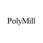 POLYMILL