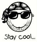 STAY COOL...