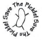 SAVE THE PICKLE! SAVE THE PICKLE!