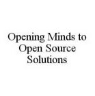 OPENING MINDS TO OPEN SOURCE SOLUTIONS