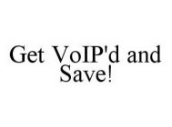 GET VOIP'D AND SAVE!