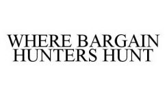 WHERE BARGAIN HUNTERS HUNT