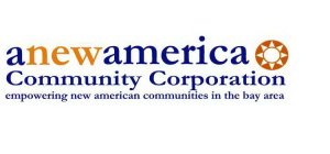 ANEWAMERICA COMMUNITY CORPORATION EMPOWERING NEW AMERICAN COMMUNITIES IN THE BAY AREA