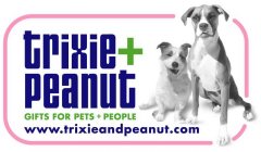 TRIXIE + PEANUT GIFTS FOR PETS + PEOPLE WWW.TRIXIEANDPEANUT.COM