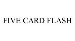 FIVE CARD FLASH