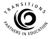TRANSITIONS PARTNERS IN EDUCATION